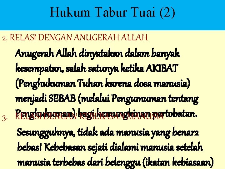 Hukum Tabur Tuai (2) 2. RELASI DENGAN ANUGERAH ALLAH Anugerah Allah dinyatakan dalam banyak