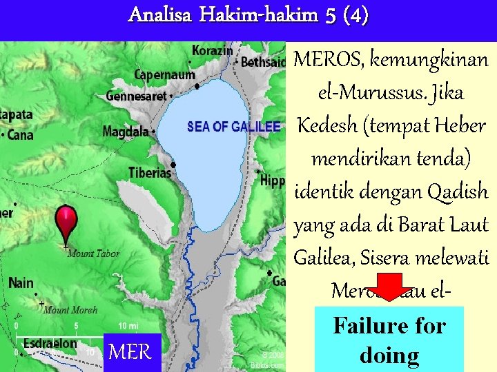 Analisa Hakim-hakim 5 (4) MEROS, kemungkinan el-Murussus. Jika Kedesh (tempat Heber mendirikan tenda) identik