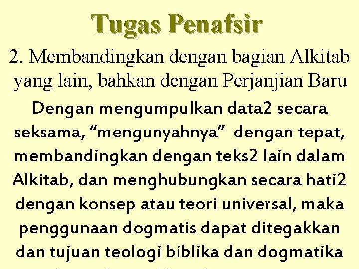 Tugas Penafsir 2. Membandingkan dengan bagian Alkitab yang lain, bahkan dengan Perjanjian Baru Dengan