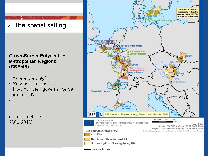 2. The spatial setting Cross-Border Polycentric Metropolitan Regions‘ (CBPMR) • Where are they? •