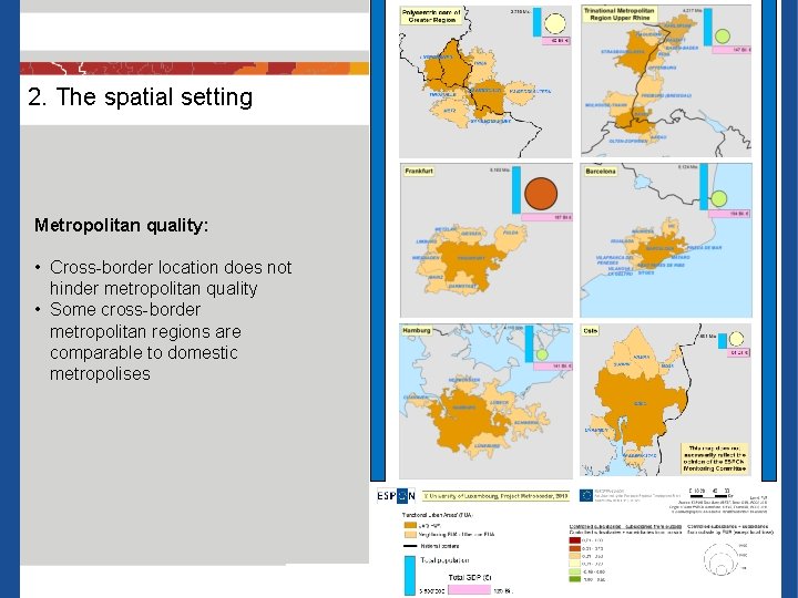 2. The spatial setting Metropolitan quality: • Cross-border location does not hinder metropolitan quality