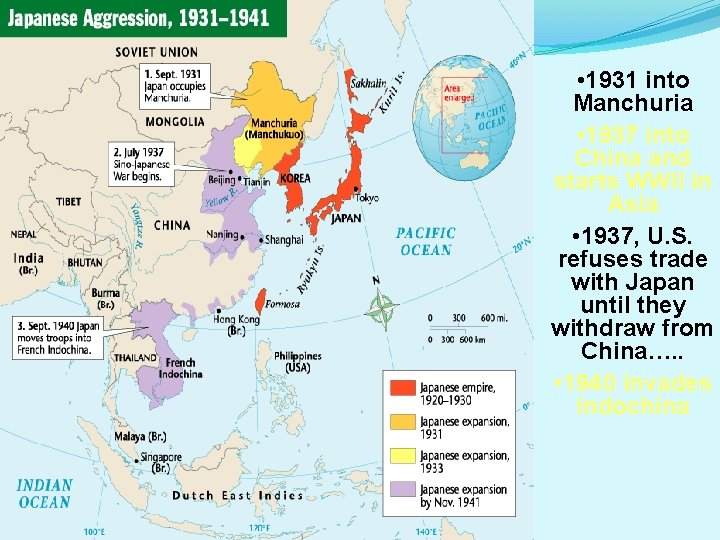  • 1931 into Manchuria • 1937 into China and starts WWII in Asia