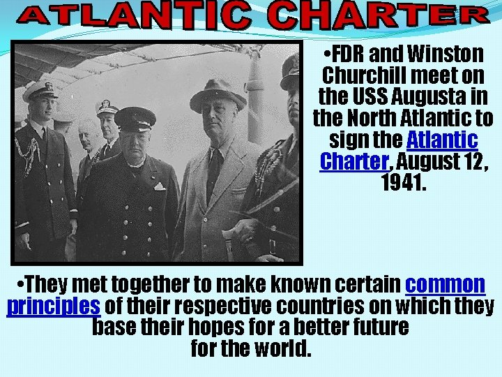 atlantic 1 • FDR and Winston Churchill meet on the USS Augusta in the