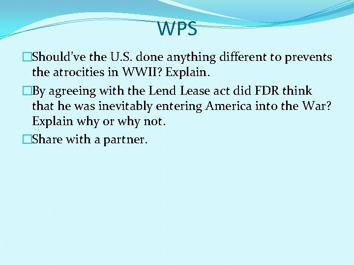 WPS �Should’ve the U. S. done anything different to prevents the atrocities in WWII?