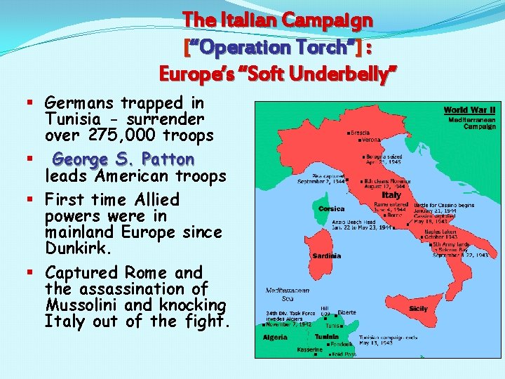 The Italian Campaign [“Operation Torch”] : Europe’s “Soft Underbelly” § Germans trapped in Tunisia