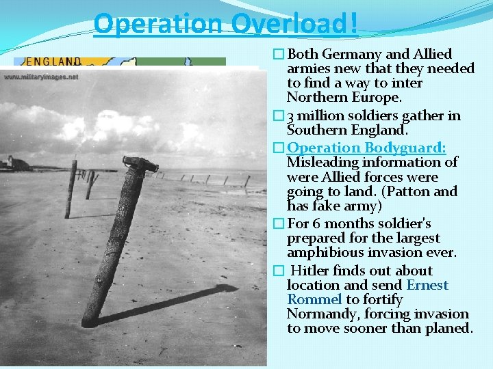 Operation Overload! �Both Germany and Allied armies new that they needed to find a