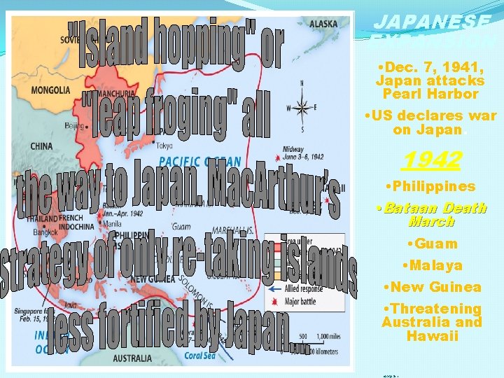 JAPANESE EXPANSION • Dec. 7, 1941, Japan attacks Pearl Harbor • US declares war