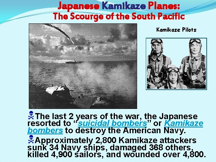 Japanese Kamikaze Planes: The Scourge of the South Pacific Kamikaze Pilots NThe last 2