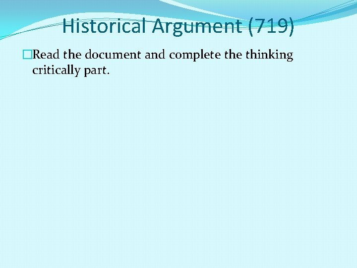 Historical Argument (719) �Read the document and complete thinking critically part. 