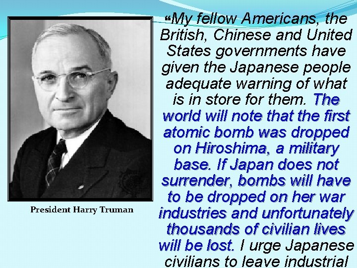 “My President Harry Truman fellow Americans, the British, Chinese and United States governments have