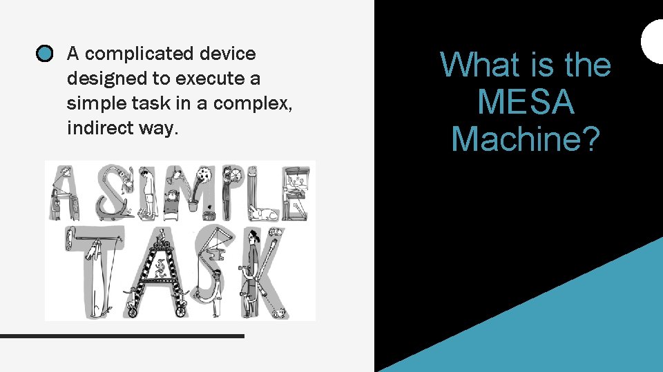 A complicated device designed to execute a simple task in a complex, indirect way.