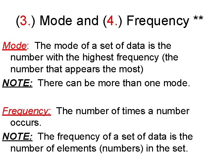 (3. ) Mode and (4. ) Frequency ** Mode: The mode of a set