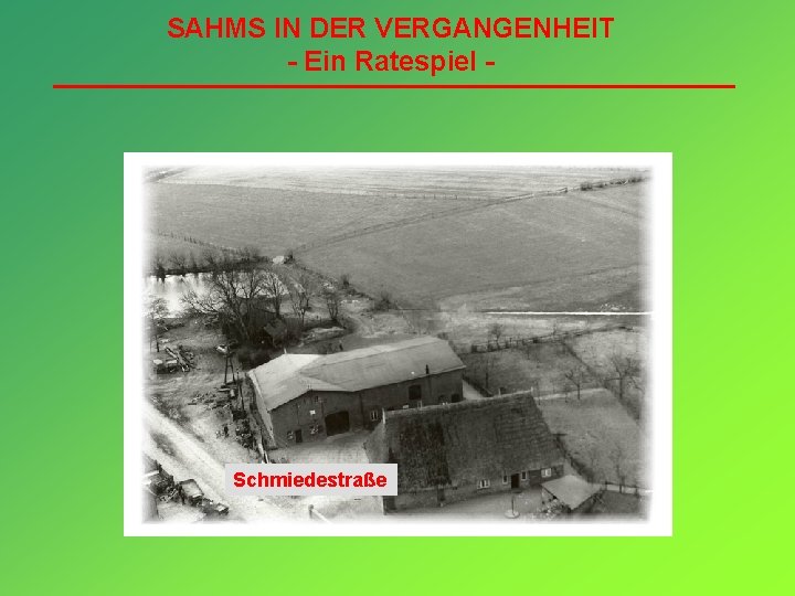 SAHMS IN DER VERGANGENHEIT - Ein Ratespiel - Schmiedestraße 