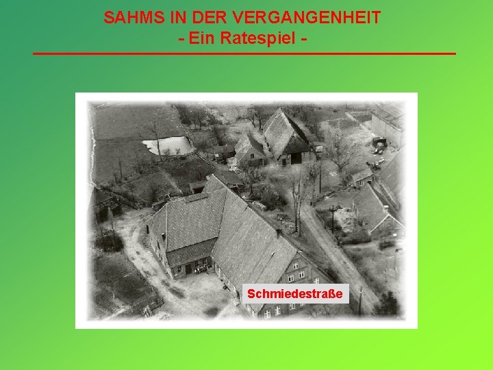 SAHMS IN DER VERGANGENHEIT - Ein Ratespiel - Schmiedestraße 