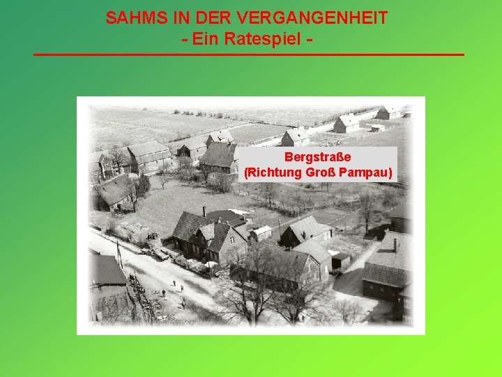 SAHMS IN DER VERGANGENHEIT - Ein Ratespiel - Bergstraße (Richtung Groß Pampau) 