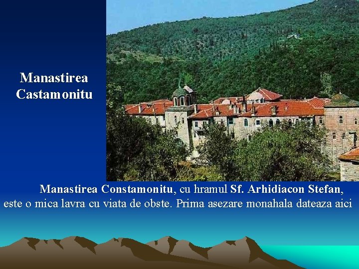 Manastirea Castamonitu Manastirea Constamonitu, cu hramul Sf. Arhidiacon Stefan, este o mica lavra cu