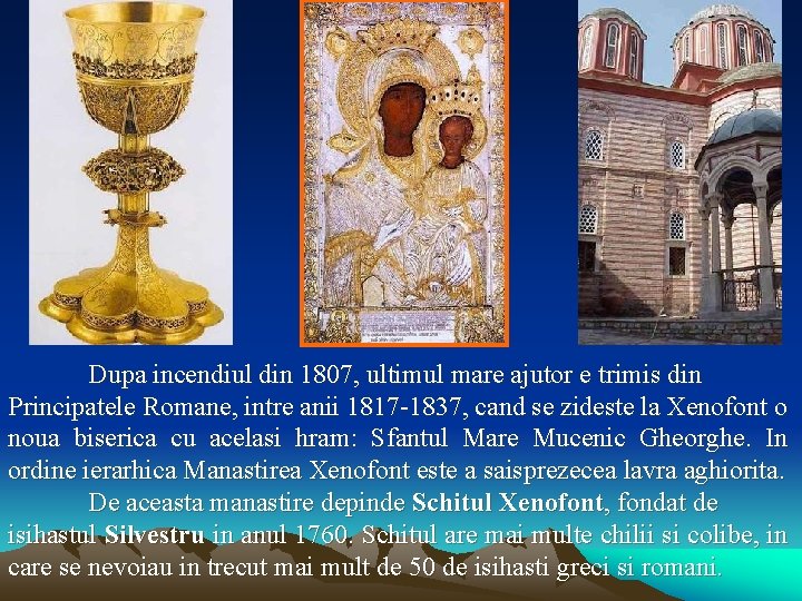 Dupa incendiul din 1807, ultimul mare ajutor e trimis din Principatele Romane, intre anii