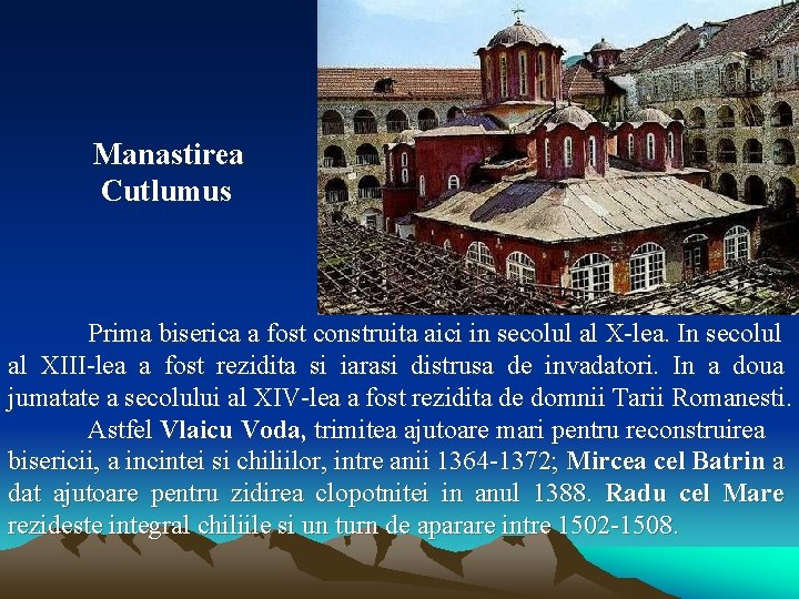 Manastirea Cutlumus Prima biserica a fost construita aici in secolul al X-lea. In secolul