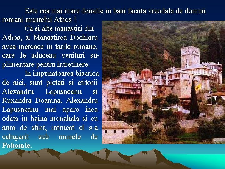 Este cea mai mare donatie in bani facuta vreodata de domnii romani muntelui Athos