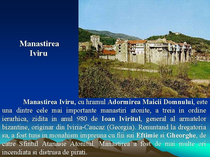 Manastirea Iviru, cu hramul Adormirea Maicii Domnului, este una dintre cele mai importante manastiri