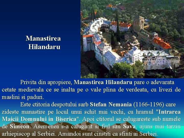 Manastirea Hilandaru Privita din apropiere, Manastirea Hilandaru pare o adevarata cetate medievala ce se