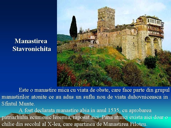 Manastirea Stavronichita Este o manastire mica cu viata de obste, care face parte din