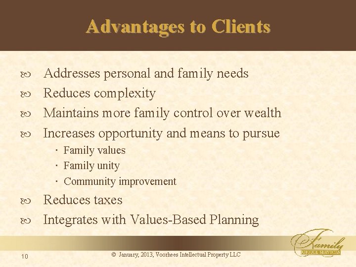 Advantages to Clients Addresses personal and family needs Reduces complexity Maintains more family control