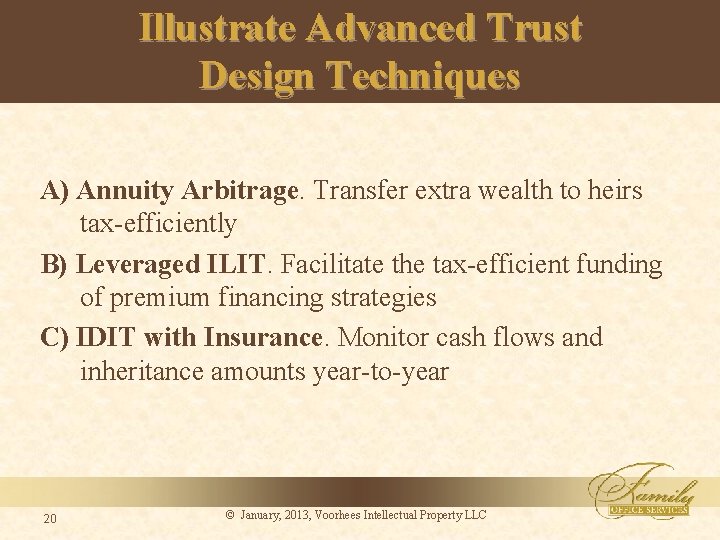 Illustrate Advanced Trust Design Techniques A) Annuity Arbitrage. Transfer extra wealth to heirs tax-efficiently