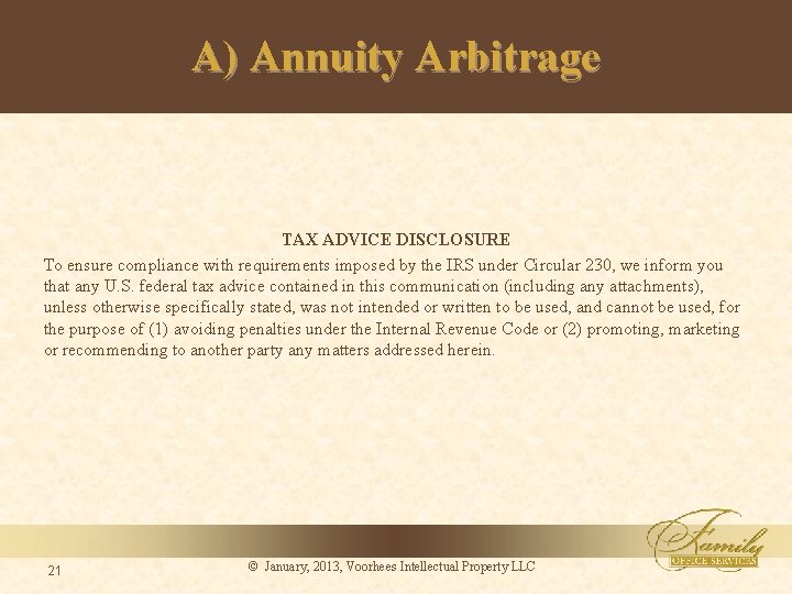 A) Annuity Arbitrage TAX ADVICE DISCLOSURE To ensure compliance with requirements imposed by the