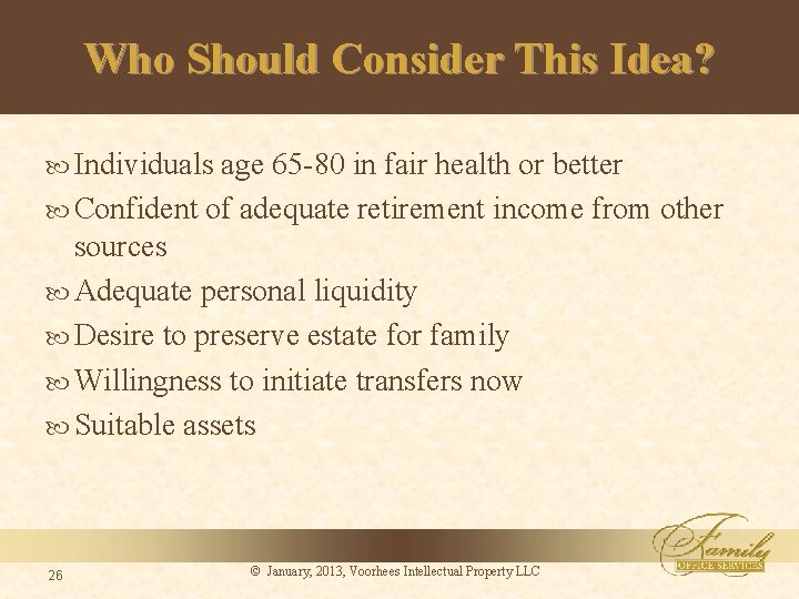 Who Should Consider This Idea? Individuals age 65 -80 in fair health or better