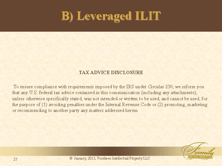 B) Leveraged ILIT TAX ADVICE DISCLOSURE To ensure compliance with requirements imposed by the