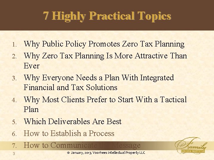 7 Highly Practical Topics 7. Why Public Policy Promotes Zero Tax Planning Why Zero