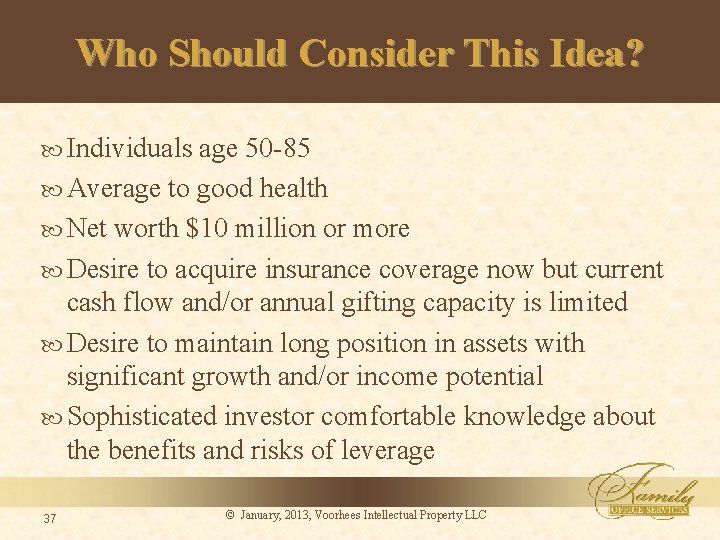 Who Should Consider This Idea? Individuals age 50 -85 Average to good health Net