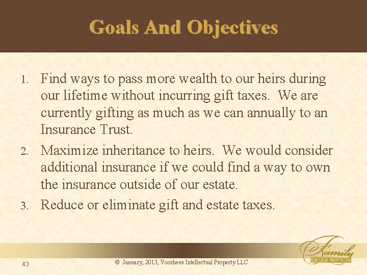 Goals And Objectives Find ways to pass more wealth to our heirs during our