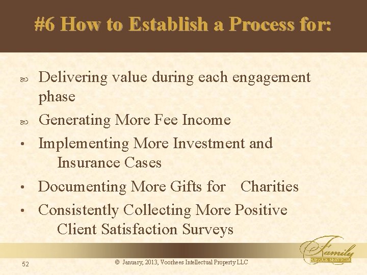 #6 How to Establish a Process for: Delivering value during each engagement phase Generating
