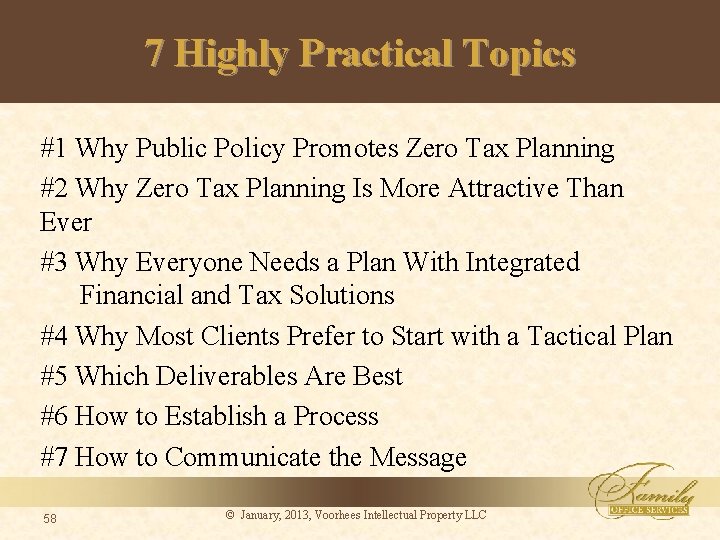 7 Highly Practical Topics #1 Why Public Policy Promotes Zero Tax Planning #2 Why