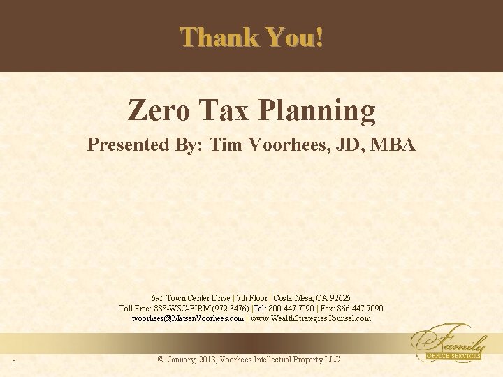 Thank You! Zero Tax Planning Presented By: Tim Voorhees, JD, MBA 695 Town Center