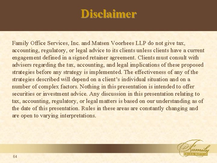 Disclaimer Family Office Services, Inc. and Matsen Voorhees LLP do not give tax, accounting,