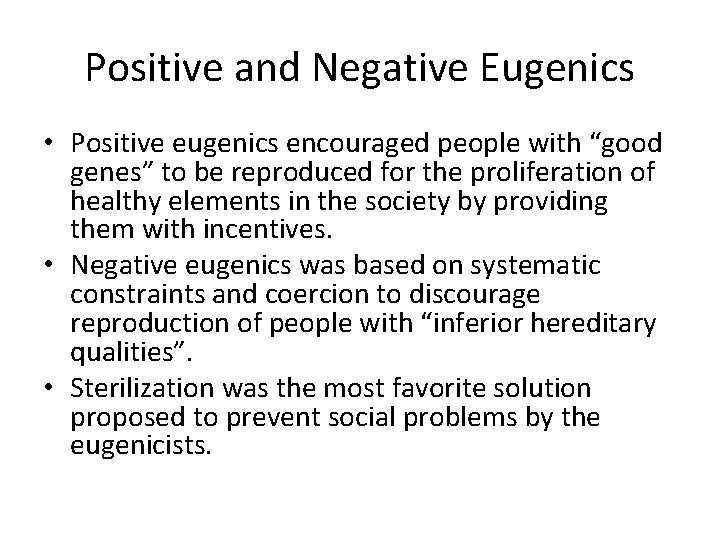 Positive and Negative Eugenics • Positive eugenics encouraged people with “good genes” to be