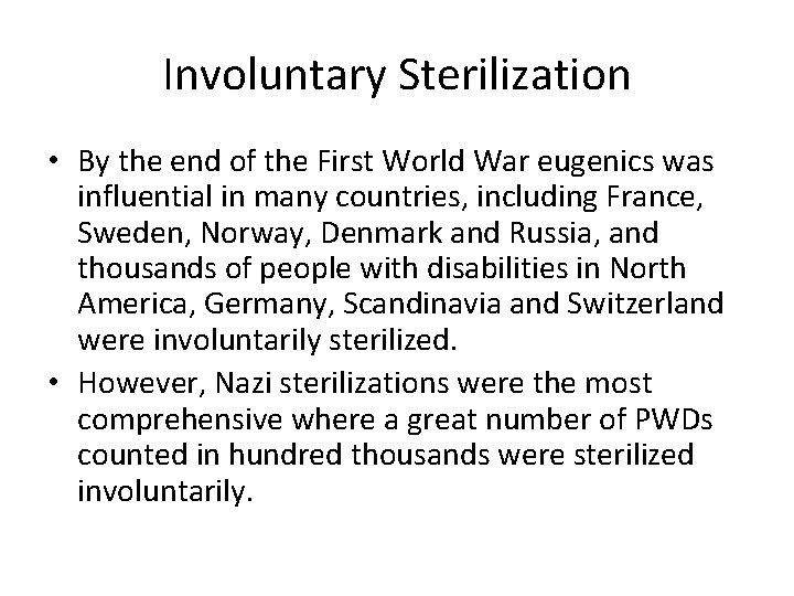 Involuntary Sterilization • By the end of the First World War eugenics was influential