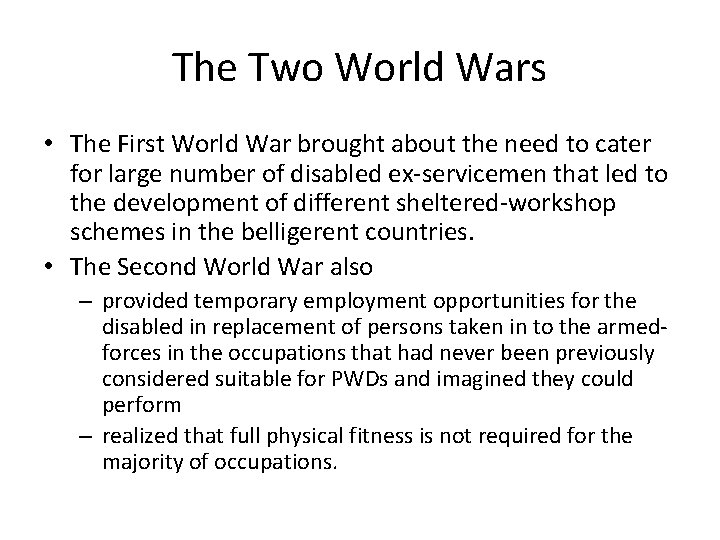 The Two World Wars • The First World War brought about the need to