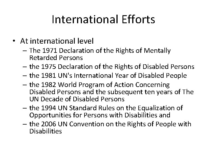 International Efforts • At international level – The 1971 Declaration of the Rights of