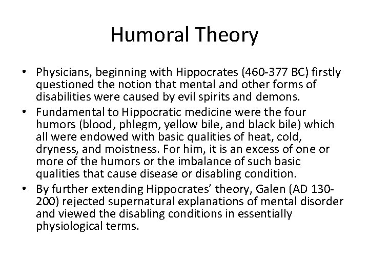 Humoral Theory • Physicians, beginning with Hippocrates (460 -377 BC) firstly questioned the notion