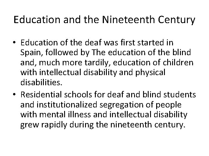 Education and the Nineteenth Century • Education of the deaf was first started in