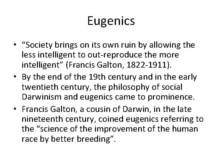 Eugenics • “Society brings on its own ruin by allowing the less intelligent to