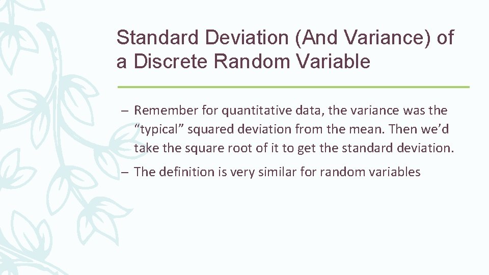 Standard Deviation (And Variance) of a Discrete Random Variable – Remember for quantitative data,