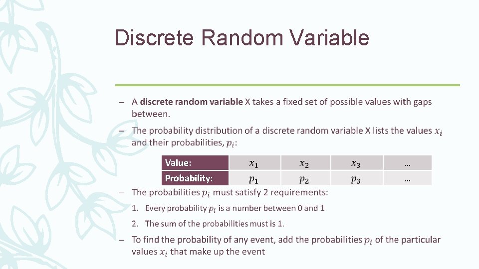 Discrete Random Variable – Value: … Probability: … 