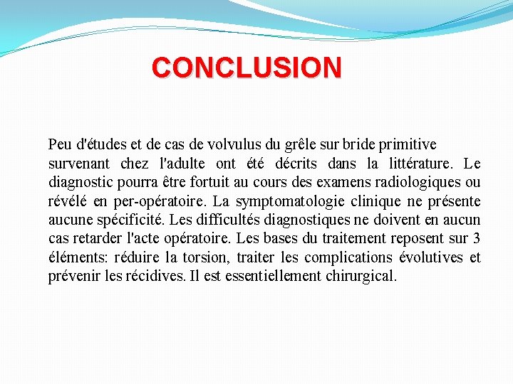 CONCLUSION Peu d'études et de cas de volvulus du grêle sur bride primitive survenant