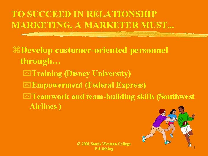 TO SUCCEED IN RELATIONSHIP MARKETING, A MARKETER MUST. . . z. Develop customer-oriented personnel