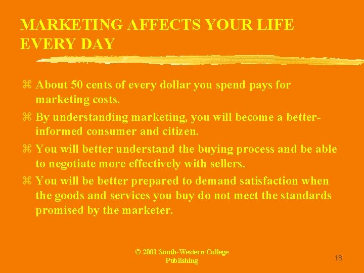 MARKETING AFFECTS YOUR LIFE EVERY DAY z About 50 cents of every dollar you